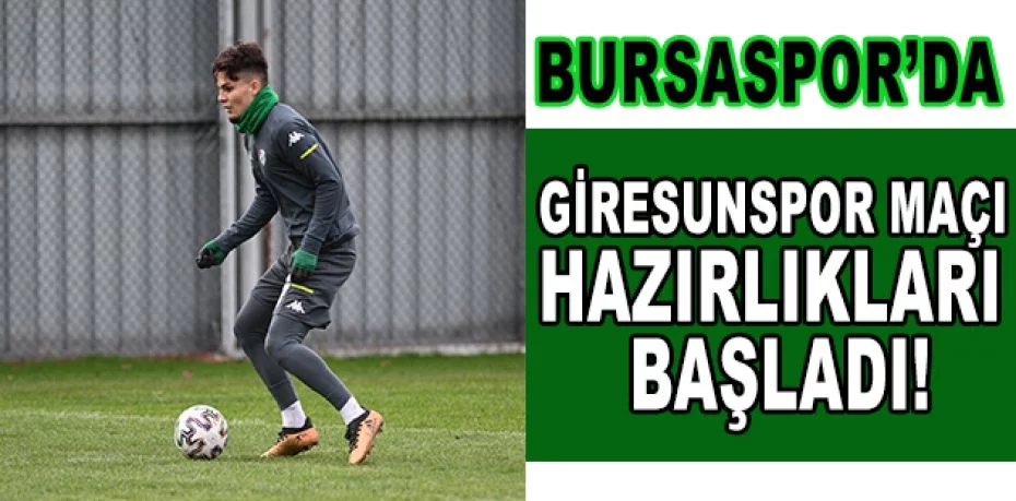 Bursaspor’da Giresunspor maçı hazırlıkları başladı
