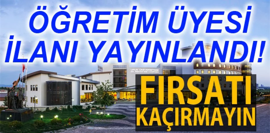 Ufuk Üniversitesi 4 Öğretim Üyesi alıyor