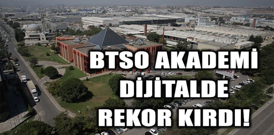 BTSO Akademi Dijitalde rekor kırdı