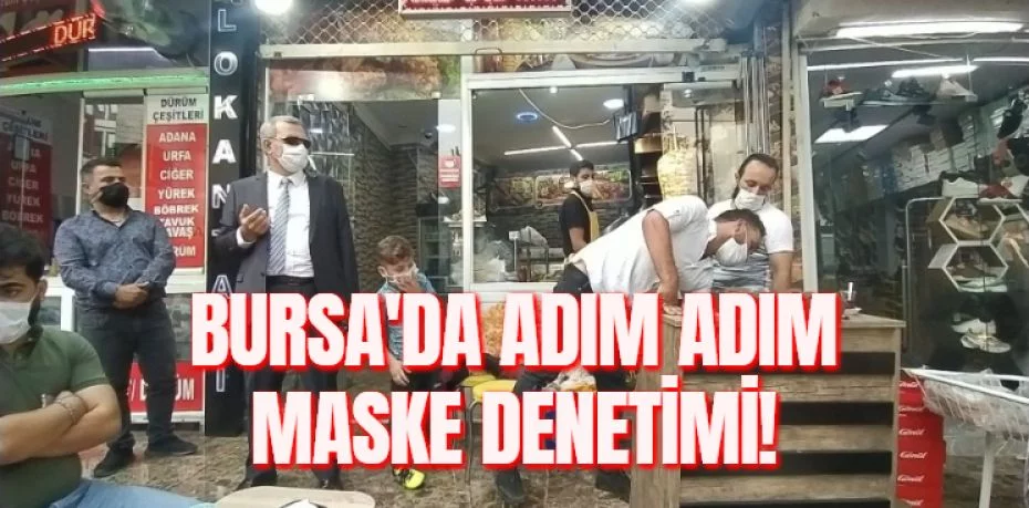 BURSA'DA ADIM ADIM MASKE DENETİMİ!