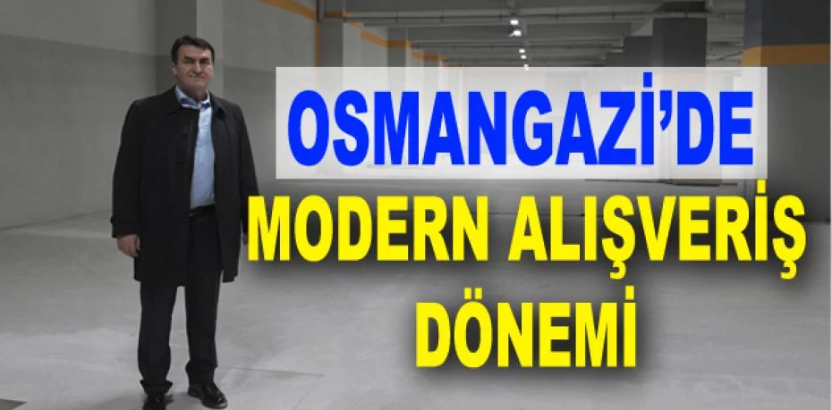 Osmangazi’de Modern Alışveriş Dönemi