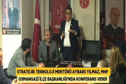 STRATEJİK TEKNOLOJİ MENTÖRÜ AYBARS YILMAZ, MHP OSMANGAZİ İLÇE BAŞKANLIĞI’NDA KONFERANS VERDİ