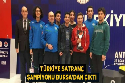 TÜRKİYE SATRANÇ ŞAMPİYONU BURSA’DAN ÇIKTI