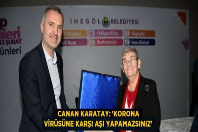 CANAN KARATAY: 'KORONA VİRÜSÜNE KARŞI AŞI YAPAMAZSINIZ'