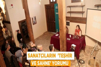 SANATÇILARIN  'TEŞHİR VE SAHNE' YORUMU
