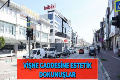 VİŞNE CADDESİNE ESTETİK DOKUNUŞLAR