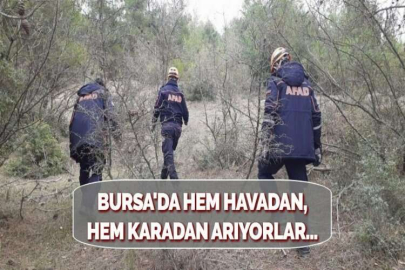 BURSA'DA HEM HAVADAN, HEM KARADAN ARIYORLAR...