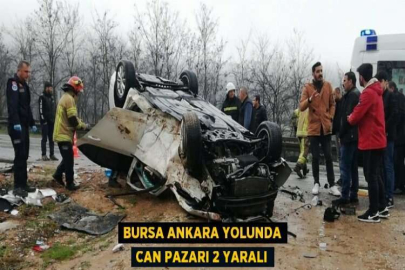 BURSA ANKARA YOLUNDA CAN PAZARI 2 YARALI