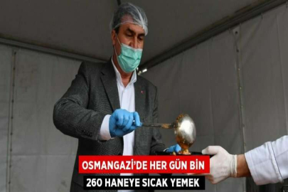 OSMANGAZİ’DE HER GÜN BİN 260 HANEYE SICAK YEMEK