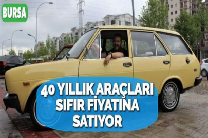 40 YILLIK ARAÇLARI SIFIR FİYATINA SATIYOR