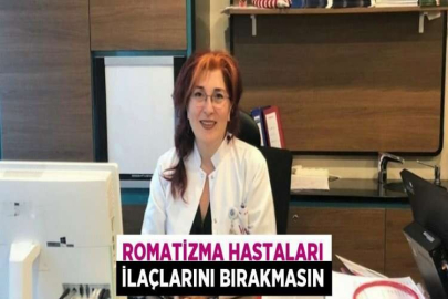 ROMATİZMA HASTALARI İLAÇLARINI BIRAKMASIN