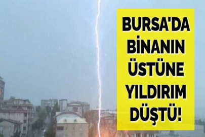 BURSA'DA BİNANIN ÜSTÜNE YILDIRIM DÜŞTÜ!