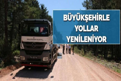 BÜYÜKŞEHİRLE YOLLAR YENİLENİYOR