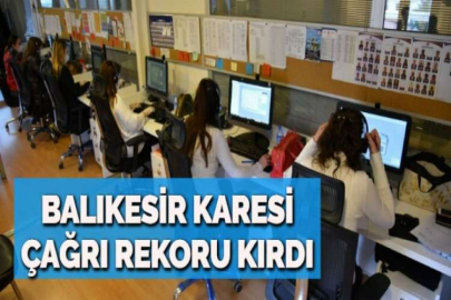 BALIKESİR KARESİ ÇAĞRI REKORU KIRDI