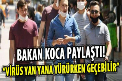 Bakan Koca: Virüs yan yana yürürken geçebilir
