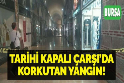 TARİHİ KAPALI ÇARŞI’DA KORKUTAN YANGIN!