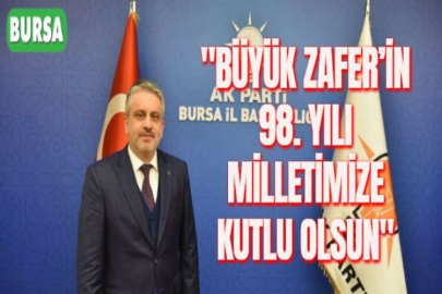"BÜYÜK ZAFER’İN 98. YILI MİLLETİMİZE KUTLU OLSUN"