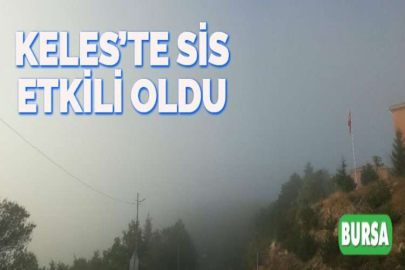 KELES’TE SİS ETKİLİ OLDU