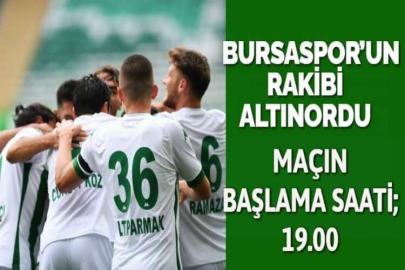 BURSASPOR’UN RAKİBİ ALTINORDU
