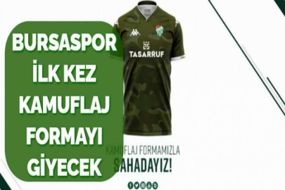 BURSASPOR İLK KEZ KAMUFLAJ FORMAYI GİYECEK