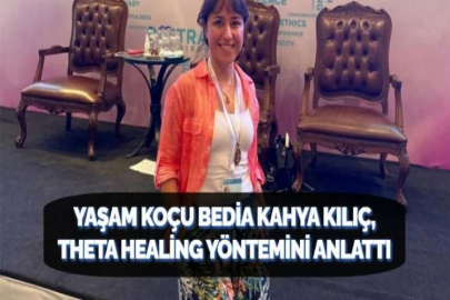 YAŞAM KOÇU BEDİA KAHYA KILIÇ, THETA HEALİNG YÖNTEMİNİ ANLATTI
