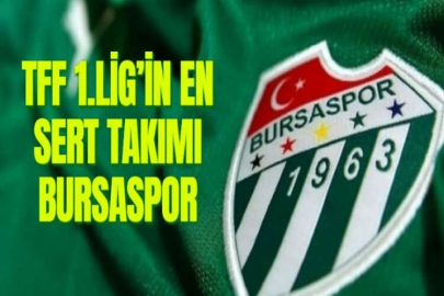TFF 1.LİG’İN EN SERT TAKIMI BURSASPOR