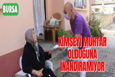 KİMSEYİ MUHTAR OLDUĞUNA İNANDIRAMIYOR
