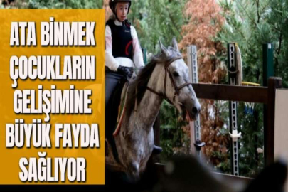 ATA BİNMEK ÇOCUKLARIN GELİŞİMİNE BÜYÜK FAYDA SAĞLIYOR