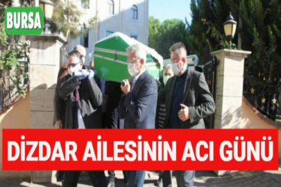 DİZDAR AİLESİNİN ACI GÜNÜ