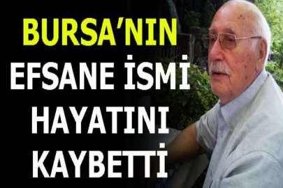 Bursa'nın efsanesi hayatını kaybetti!