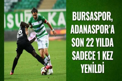 BURSASPOR, ADANASPOR’A SON 22 YILDA SADECE 1 KEZ YENİLDİ