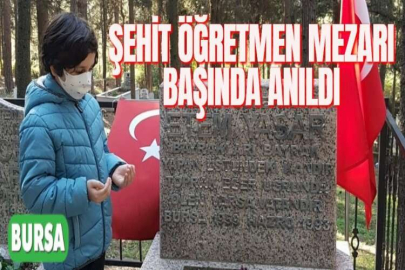 ŞEHİT ÖĞRETMEN MEZARI BAŞINDA ANILDI