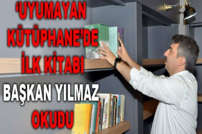 ‘Uyumayan Kütüphane’de ilk kitabı Başkan Yılmaz okudu