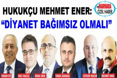Hukukçu Mehmet Ener:  “Diyanet bağımsız olmalı”