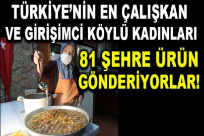 Köylü kadınlar pandemiyi fırsata çevirdi, 81 şehre ürün gönderiyorlar