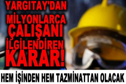Yargıtay'dan milyonlarca çalışanı ilgilendiren karar