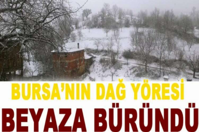 Bursa’nın dağ yöresi beyaza büründü