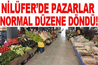 Nilüfer’de pazarlar normal düzene döndü