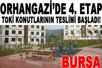 Orhangazi’de 4. etap TOKİ konutlarının teslimi başladı