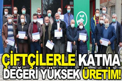 Akademili çiftçilerle katma değeri yüksek üretim