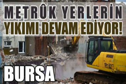 Yıldırım Belediyesi metrûk bina bırakmıyor