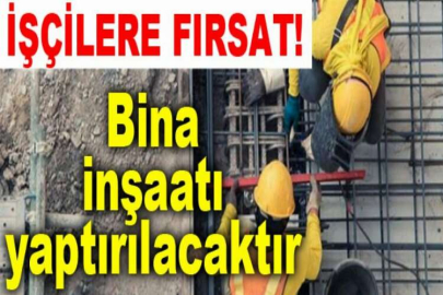Bina inşaatı yaptırılacaktır