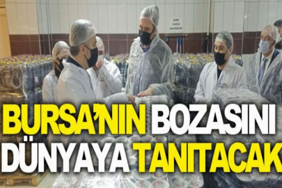 Bursa’nın bozasını dünyaya tanıtacak