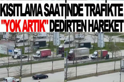 Kısıtlama saatinde trafikte "yok artık" dedirten hareket
