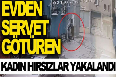 Evden servet götüren kadın hırsızlar yakalandı