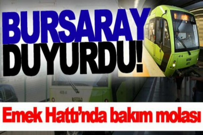 BursaRay Emek Hattı’nda bakım molası