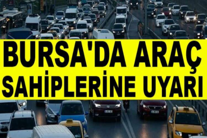 Bursa'da asfaltlama sebebiyle araç sahiplerine uyarı