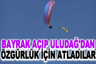 Bayrak açıp Uludağ'dan özgürlük için atladılar