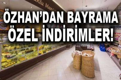 Özhan’dan bayrama özel indirimler