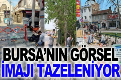 Bursa’nın görsel imajı tazeleniyor